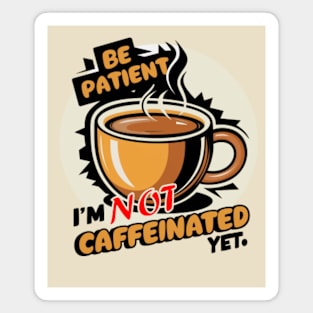 Funny Coffee Caffeinated Quote Magnet